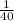 \frac{1}{40}