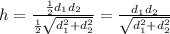 h= \frac{\frac{1}{2}d_{1} d_{2}}{\frac{1}{2} \sqrt{d_{1}^{2} + d_{2}^{2}} } =\frac{d_{1} d_{2}}{ \sqrt{d_{1}^{2} + d_{2}^{2}} }