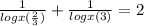 \frac{1}{logx( \frac{2}{3} )} + \frac{1}{logx(3)}=2