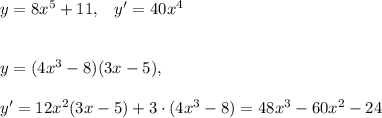 y=8x^5+11,\; \; \; y'=40x^4\\\\\\y=(4x^3-8)(3x-5),\\\\y'=12x^2(3x-5)+3\cdot (4x^3-8)=48x^3-60x^2-24