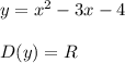 y=x^2-3x-4 \\ \\ D(y)=R