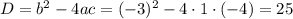 D=b^2-4ac=(-3)^2-4\cdot1\cdot(-4)=25