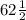 62\frac{1}{2}