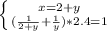 \left \{ {{x=2+y} \atop {( \frac{1}{2+y}+ \frac{1}{y})*2.4=1 }} \right.