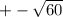 +- \sqrt{60}