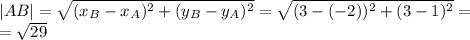 |AB|= \sqrt{(x_B-x_A) ^{2}+(y_B-y_A) ^{2} }= \sqrt{(3-(-2))^{2}+(3-1) ^{2} }= \\ = \sqrt{29} &#10;