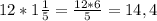 12*1 \frac{1}{5}= \frac{12 * 6}{5}=14,4