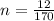 n= \frac{12}{170}