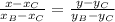 \frac{x-x_C}{x_B-x_C}= \frac{y-y_C}{y_B-y_C}