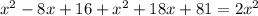 x^{2} -8x+16+ x^{2} +18x+81=2 x^{2}