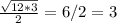 \frac{ \sqrt{12*3} }{2} = 6/2 = 3