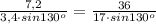 \frac{7,2}{3,4\cdot sin 130 ^{o} }= \frac{36}{17\cdot sin 130 ^{o} }