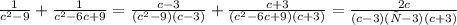 \frac{1}{c^{2} - 9} + \frac{1}{c^{2}-6c+9} = \frac{c-3}{(c^{2}-9)(c-3)} + \frac{c+3}{(c^{2}-6c+9)(c+3)} =\frac{2c}{(c-3)(с-3)(c+3)}