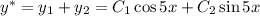 y^*=y_1+y_2=C_1\cos 5x+C_2\sin5x