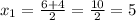 x_{1} = \frac{6+4}{2}= \frac{10}{2} =5