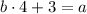 b\cdot 4+3=a