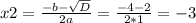 x2= \frac{-b- \sqrt{D} }{2a}= \frac{-4-2}{2*1} =-3