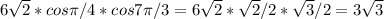 6 \sqrt{2}*cos \pi /4*cos7 \pi /3=6 \sqrt{2}* \sqrt{2}/2* \sqrt{3}/2=3 \sqrt{3}