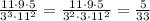 \frac{11\cdot 9\cdot 5}{3 ^{3}\cdot 11 ^{2} } =\frac{11\cdot 9\cdot 5}{3 ^{2}\cdot 3\cdot 11 ^{2} } = \frac{5}{33}