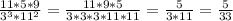 \frac{11*5*9}{ 3^{3}* 11^{2} }= \frac{11*9*5}{3*3*3*11*11}= \frac{5}{3*11}= \frac{5}{33}