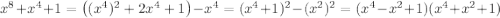 x^8+x^4+1=\left((x^4)^2+2x^4+1\right)-x^4=(x^4+1)^2-(x^2)^2=(x^4-x^2+1)(x^4+x^2+1)