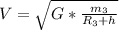 V = \sqrt{G * \frac{ m_{3}}{R_3 + h}}