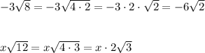 -3\sqrt8=-3\sqrt{4\cdot 2}=-3\cdot 2\cdot \sqrt2=-6\sqrt2\\\\\\x\sqrt{12}=x\sqrt{4\cdot 3}=x\cdot 2\sqrt3