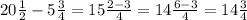 20 \frac{1}{2}-5 \frac{3}{4}=15 \frac{2-3}{4}=14 \frac{6-3}{4}=14 \frac{3}{4}