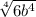 \sqrt[4]{6b^{4} }