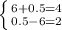 \left \{ {{6+0.5=4} \atop {0.5-6=2}} \right.