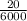 \frac{20}{6000}