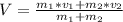 V=\frac{m_1*v_1+m_2*v_2}{m_1+m_2}