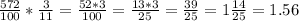 \frac{572}{100} * \frac{3}{11} = \frac{52*3}{100} = \frac{13*3}{25} = \frac{39}{25} =1 \frac{14}{25} =1.56 \\ \\