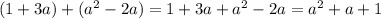 (1+3a)+(a^2-2a)=1+3a+a^2-2a=a^2+a+1