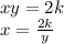 xy=2k\\x=\frac{2k}{y}