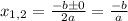 x_{1,2}=\frac{-b\pm 0}{2a}=\frac{-b}{a}