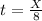 t= \frac{X}{8}