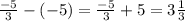 \frac{-5}{3} -(-5) = \frac{-5}{3} +5 = 3 \frac{1}{3}