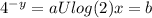 4^{-y} =a U log(2)x=b