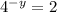 4^{-y} =2