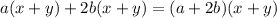 a(x+y)+2b(x+y)=(a+2b)(x+y)