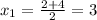 x_{1} = \frac{2+4}{2}=3