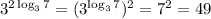 3^{2\log_37}=(3^{{\log_37}})^2=7^2=49