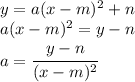 y=a(x-m)^2+n&#10;\\\&#10;a(x-m)^2=y-n&#10;\\\&#10;a= \cfrac{y-n}{(x-m)^2}