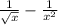 \frac{1}{ \sqrt{x} } - \frac{1}{ x^{2} }