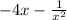 -4x- \frac{1}{ x^{2} }