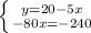 \left \{ {{y=20-5x} \atop {-80x=-240}} \right.