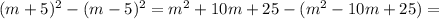 (m+5)^2-(m-5)^2=m^2+10m+25-(m^2-10m+25)=