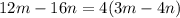 12m-16n = 4(3m-4n)