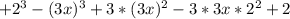 + 2^{3}-(3x)^3+3*(3x)^2-3*3x*2^2+2